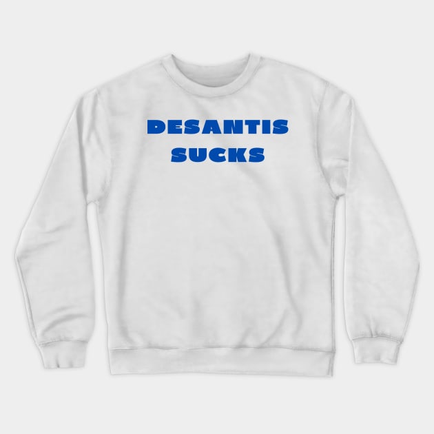 Desantis sucks Crewneck Sweatshirt by IOANNISSKEVAS